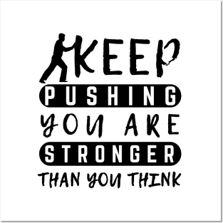 Keep Pushing You are Stronger Than You Think Motivational Male Posters and Art